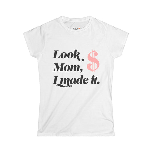 Women's Softstyle Tee - Look, Mom, I Made It - Graduation/Birthday/Gift Celebration Shirt