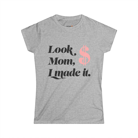 Women's Softstyle Tee - Look, Mom, I Made It - Graduation/Birthday/Gift Celebration Shirt