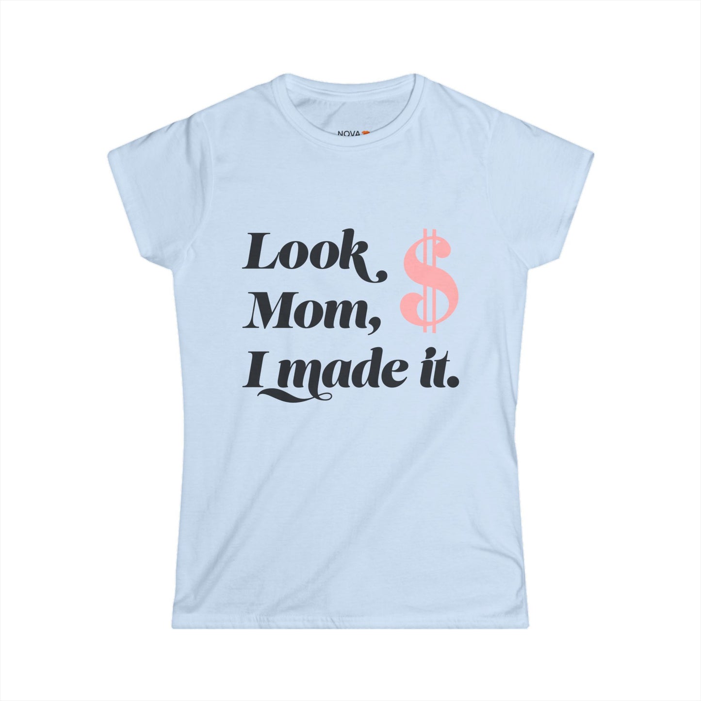 Women's Softstyle Tee - Look, Mom, I Made It - Graduation/Birthday/Gift Celebration Shirt